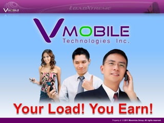 Your Load! You Earn! Property of © 2011 Mavericks Group. All rights reserved. 