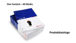 One Content – All Media

Produktkataloge

 