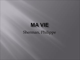 Sherman, Philippe
 