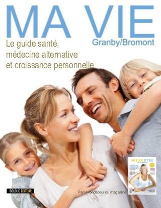 Le guide santé,
médecine alternative
et croissance personnelle
Par le fondateur du magazine
 