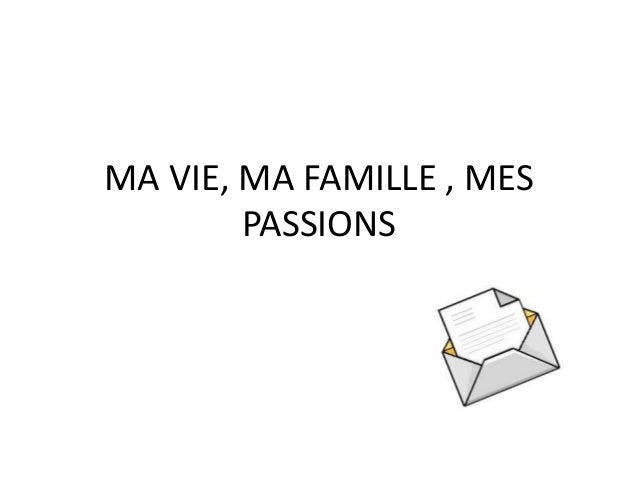 Ma Vie Ma Famille Mes Passions Ma Vie Ma Famille Mes Passions