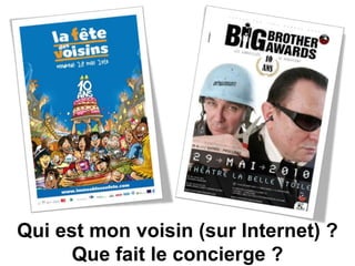 Qui est mon voisin (sur Internet) ?Que fait le concierge ?