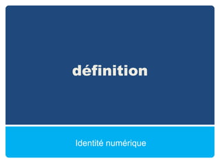 définitionIdentité numérique