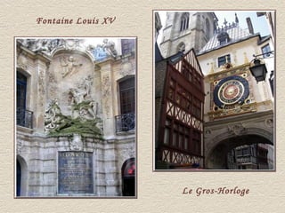 Fontaine Louis XV




                    Le Gros-Horloge
 