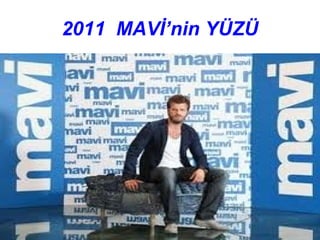 2011 MAVİ’nin YÜZÜ
 