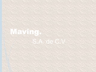 Maving.
S.A. de C.V