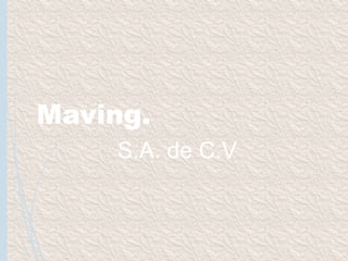 Maving.
S.A. de C.V
 