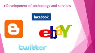 Development of technology and services
 