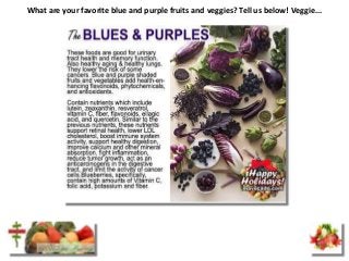 What are your favorite blue and purple fruits and veggies? Tell us below! Veggie...
 