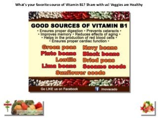 What's your favorite source of Vitamin B1? Share with us! Veggies are Healthy
 