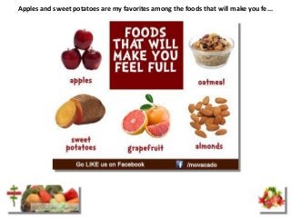 Apples and sweet potatoes are my favorites among the foods that will make you fe...
 