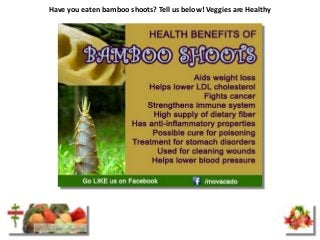 Have you eaten bamboo shoots? Tell us below! Veggies are Healthy
 