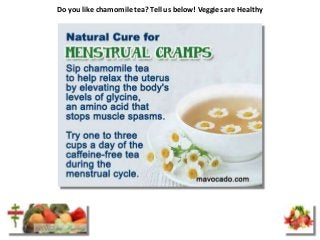 Do you like chamomile tea? Tell us below! Veggies are Healthy
 