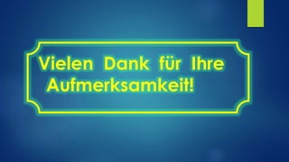 Vielen Dank für Ihre
Aufmerksamkeit!
 
