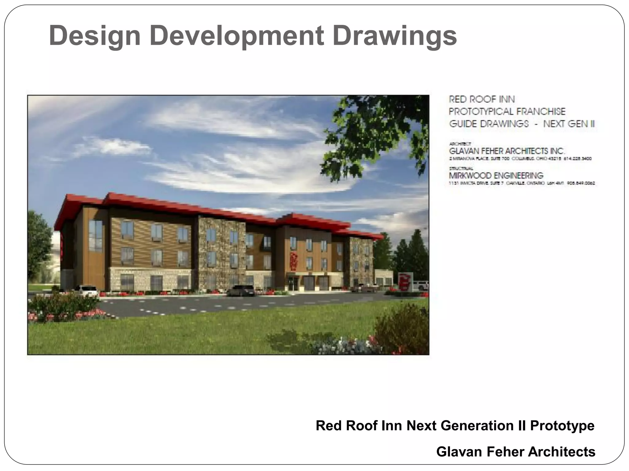 Design Development Drawings




                 Red Roof Inn Next Generation II Prototype
                                  Glavan Feher Architects
 