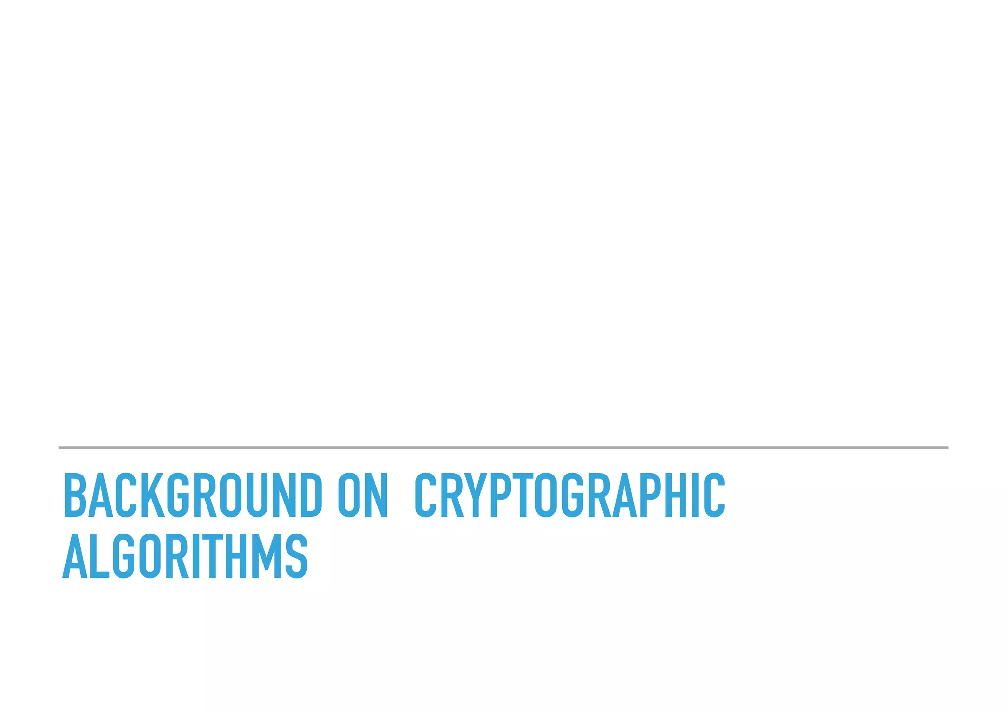 BACKGROUND ON CRYPTOGRAPHIC
ALGORITHMS  
 