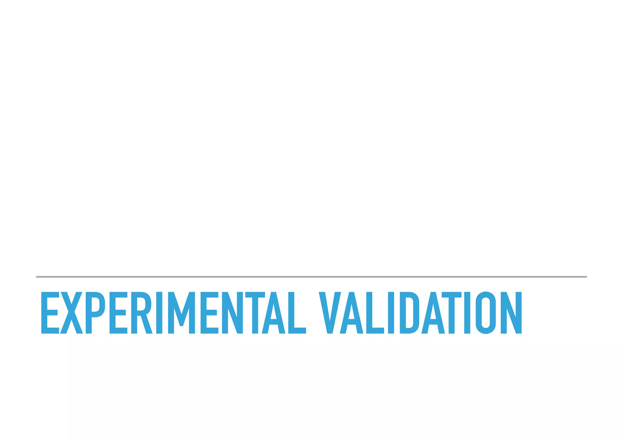 EXPERIMENTAL VALIDATION
 