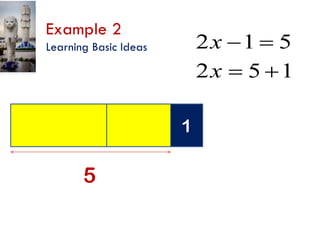 Example 2

2x 1  5
2x  5 1

Learning Basic Ideas

1

5

 