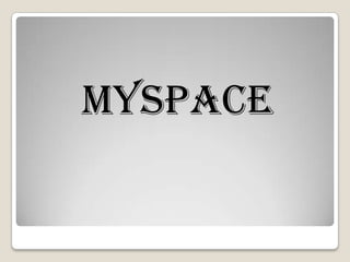 MySpace
 