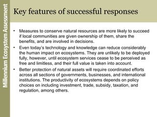 Key features of successful responses <ul><li>Measures to conserve natural resources are more likely to succeed if local co...