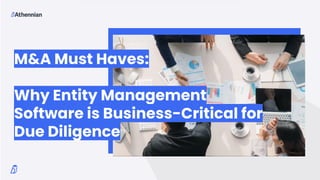 M&A Must Haves:
Why Entity Management
Software is Business-Critical for
Due Diligence
 