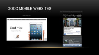 GOOD MOBILE WEBSITES
                       www.iphone.fieldschryslerdodgejeepram.com

      www.Apple.com
 