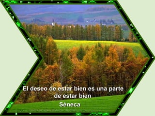   El deseo de estar bien es una parte de estar bien Séneca 