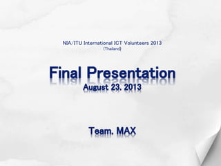 NIA/ITU International ICT Volunteers 2013
(Thailand)

 