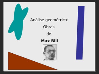 Análise geométrica: Obras  de  Max Bill 
