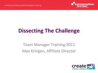 Dissecting The Challenge Team Manager Training 2011 Max Kringen, Affiliate Director 