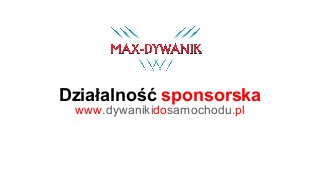 www.dywanikidosamochodu.pl
Działalność sponsorska
 
