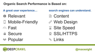 @maxxeight
A great user experience… search engines can understand.
• Relevant
• Mobile-Friendly
• Fast
• Secure
• Popular
...