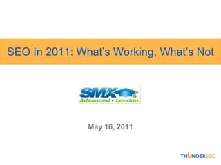 SEO In 2011: What’s Working, What’s Not May 16, 2011 