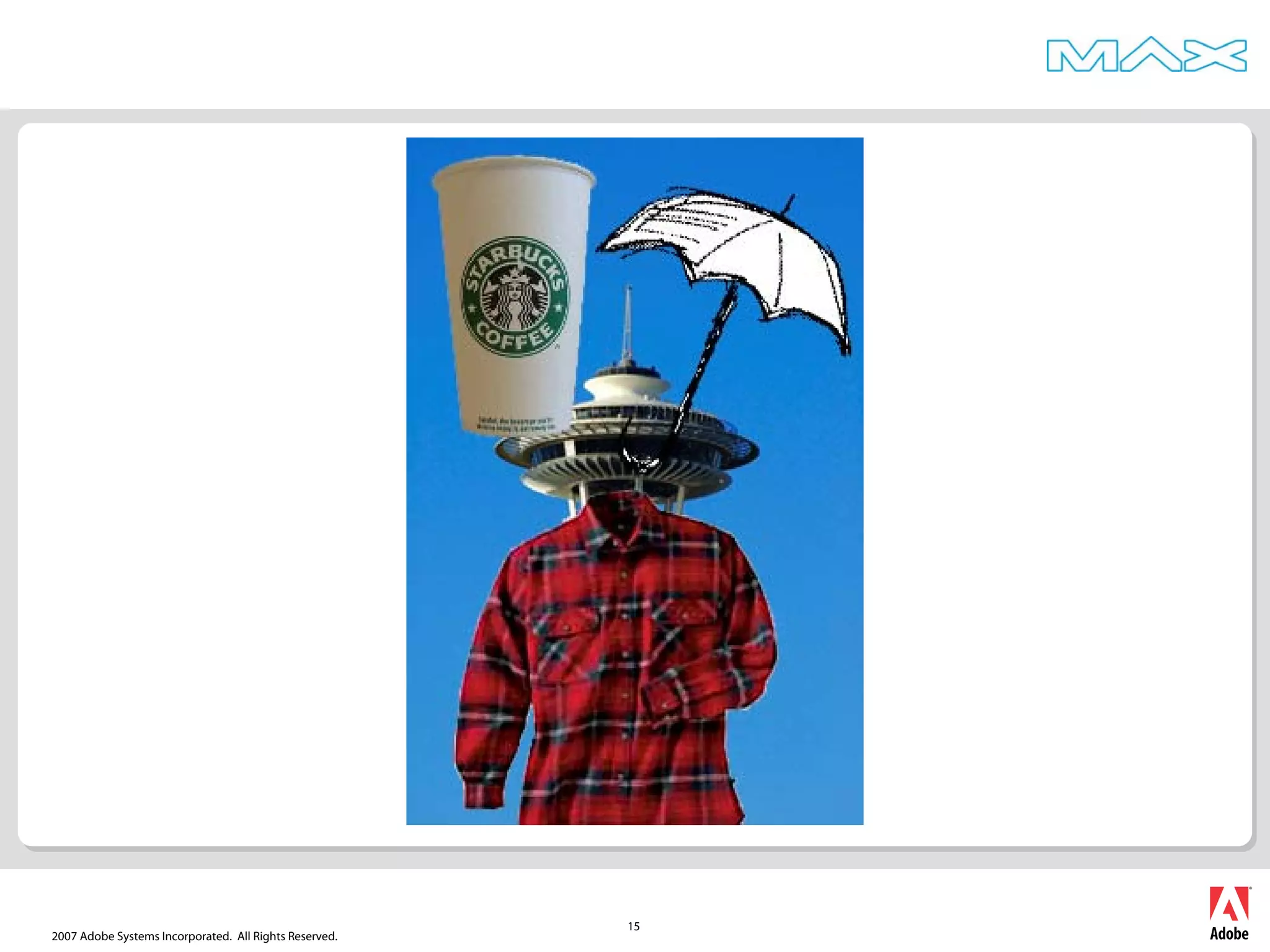 2007 Adobe Systems Incorporated. All Rights Reserved.
15
 