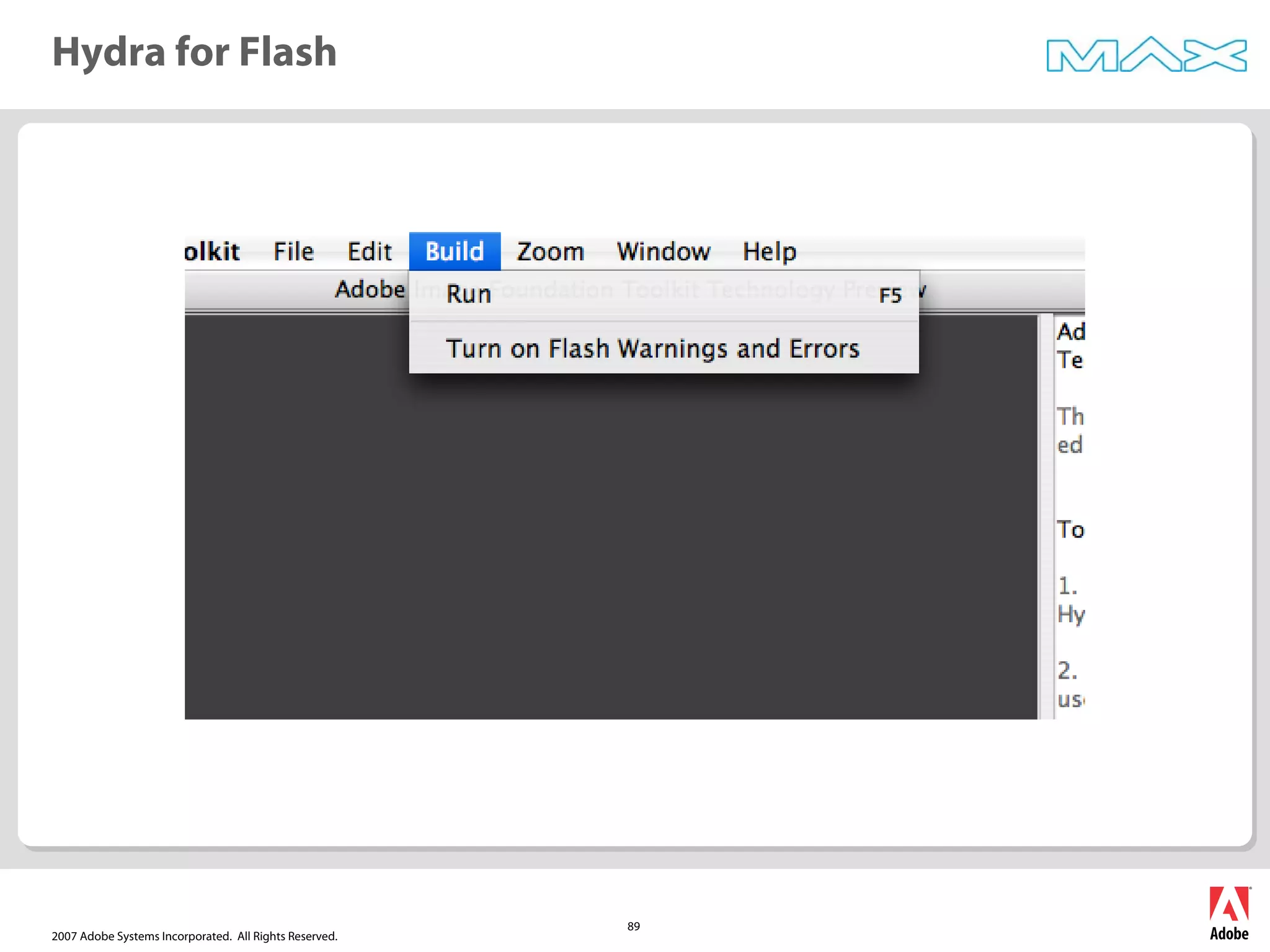 2007 Adobe Systems Incorporated. All Rights Reserved.
89
Hydra for Flash
 