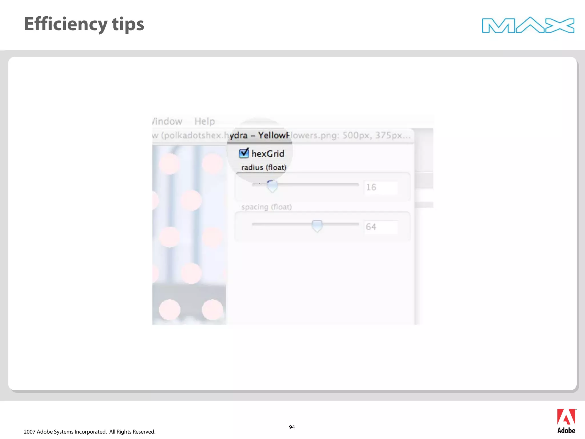 2007 Adobe Systems Incorporated. All Rights Reserved.
94
Efficiency tips
 