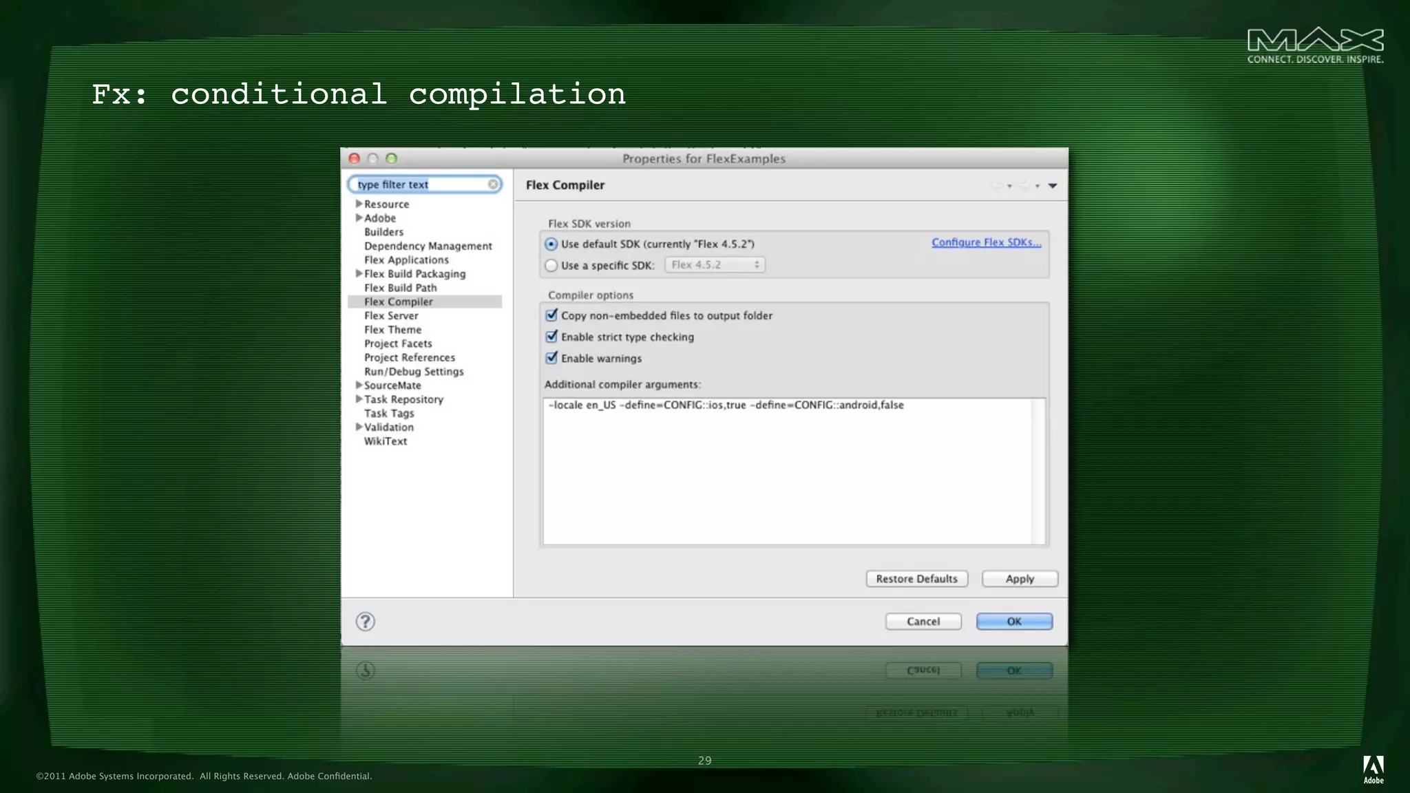 Fx: conditional compilation




                                                                            29
©2011 Adobe Systems Incorporated. All Rights Reserved. Adobe Conﬁdential.
 