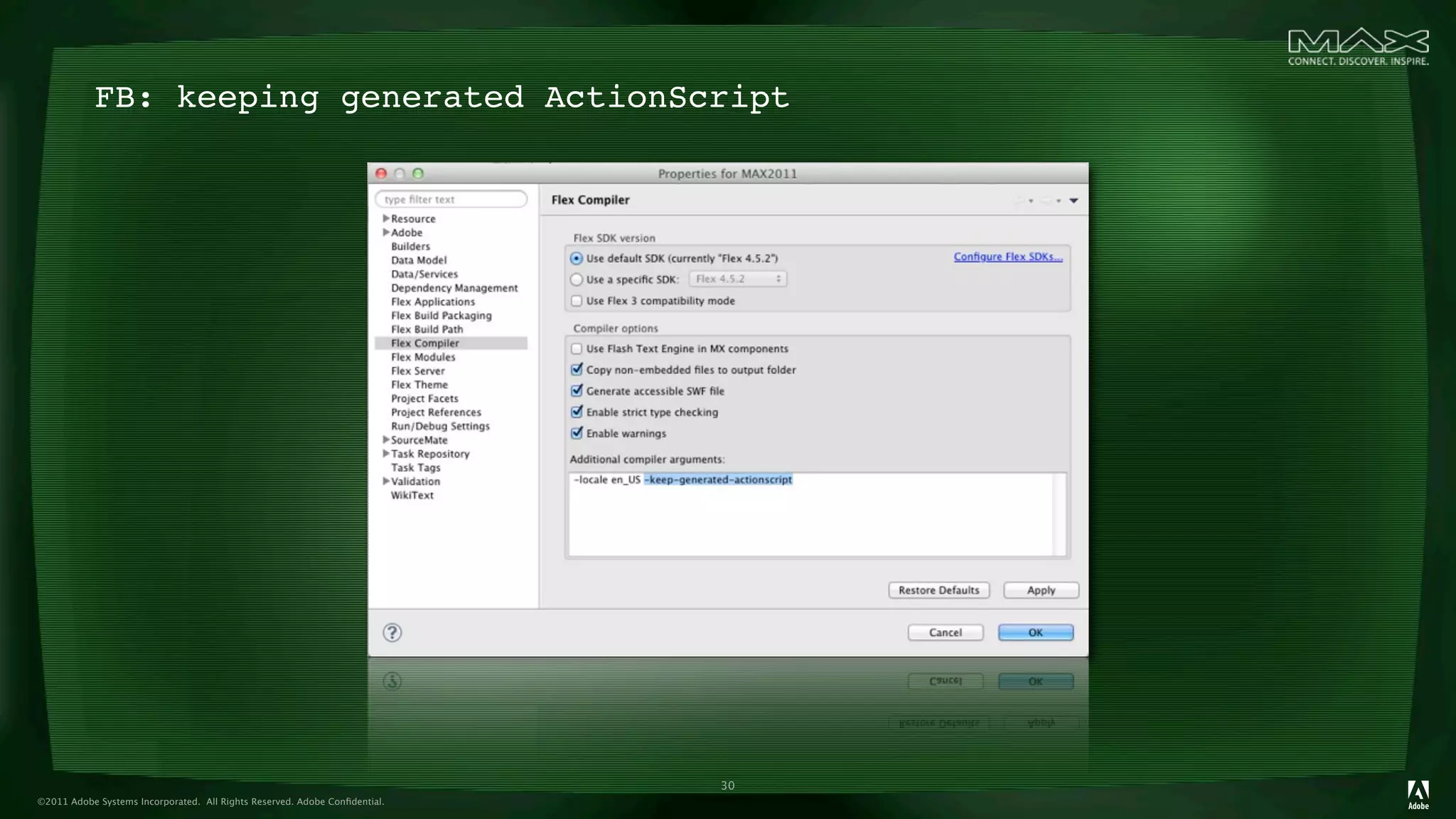 FB: keeping generated ActionScript




                                                                            30
©2011 Adobe Systems Incorporated. All Rights Reserved. Adobe Conﬁdential.
 