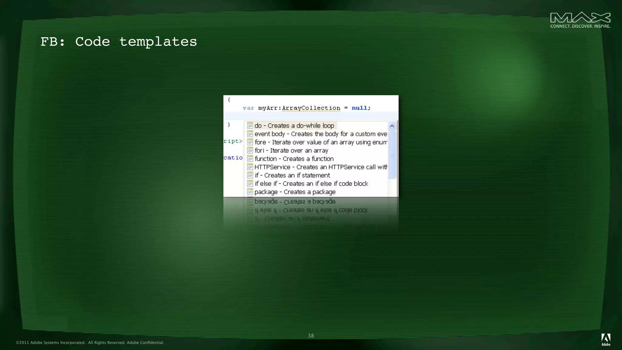 FB: Code templates




                                                                            38
©2011 Adobe Systems Incorporated. All Rights Reserved. Adobe Conﬁdential.
 