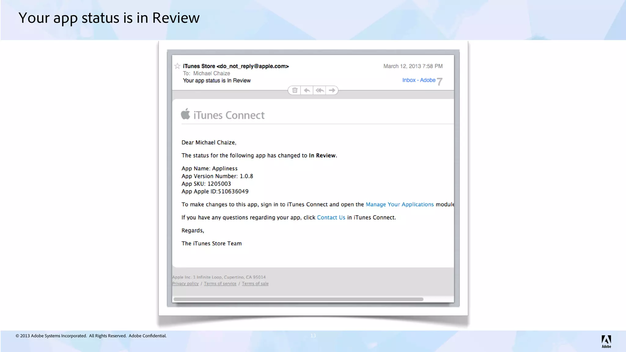 © 2013 Adobe Systems Incorporated. All Rights Reserved. Adobe Confidential.
Your app status is in Review
13
 
