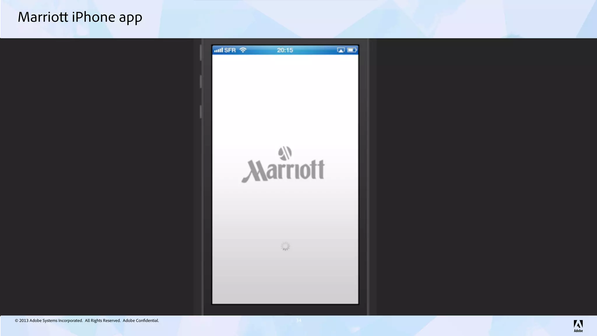 © 2013 Adobe Systems Incorporated. All Rights Reserved. Adobe Confidential.
Marriott iPhone app
34
 