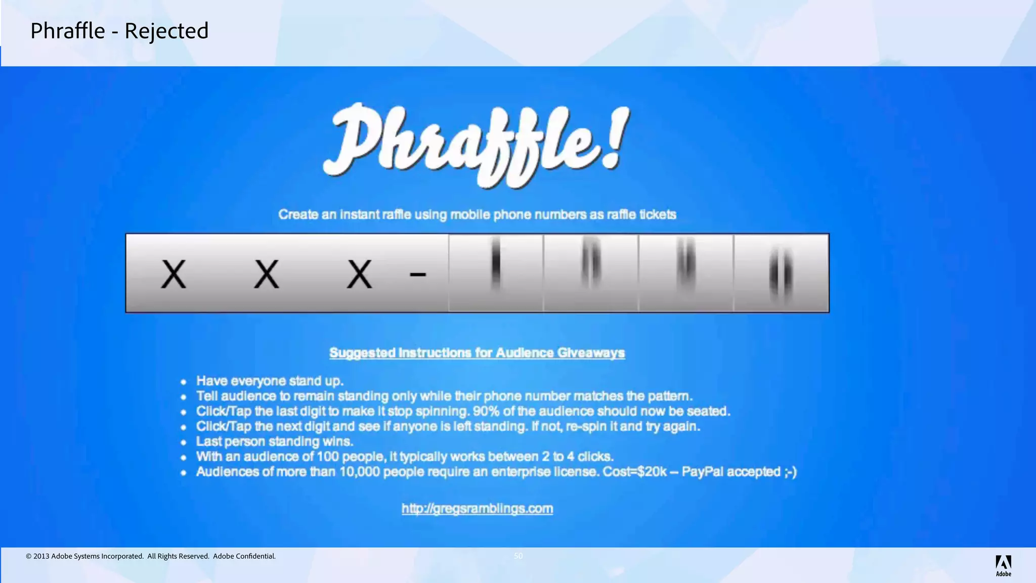 © 2013 Adobe Systems Incorporated. All Rights Reserved. Adobe Confidential.
Phraﬄe - Rejected
50
 