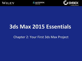 3ds Max 2015 Essentials
Chapter 2: Your First 3ds Max Project
 