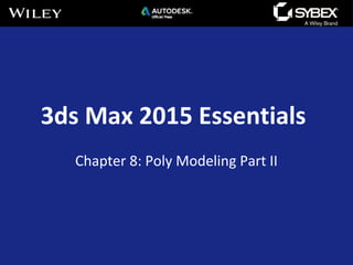 3ds Max 2015 Essentials
Chapter 8: Poly Modeling Part II
 