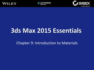 3ds Max 2015 Essentials
Chapter 9: Introduction to Materials
 