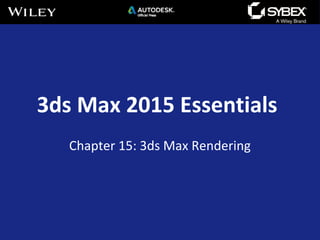 3ds Max 2015 Essentials
Chapter 15: 3ds Max Rendering
 