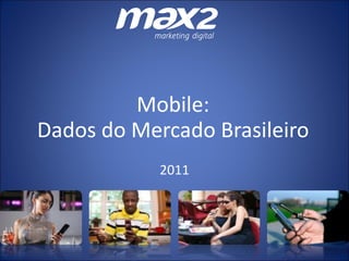 Mobile: Dados do Mercado Brasileiro 2011 