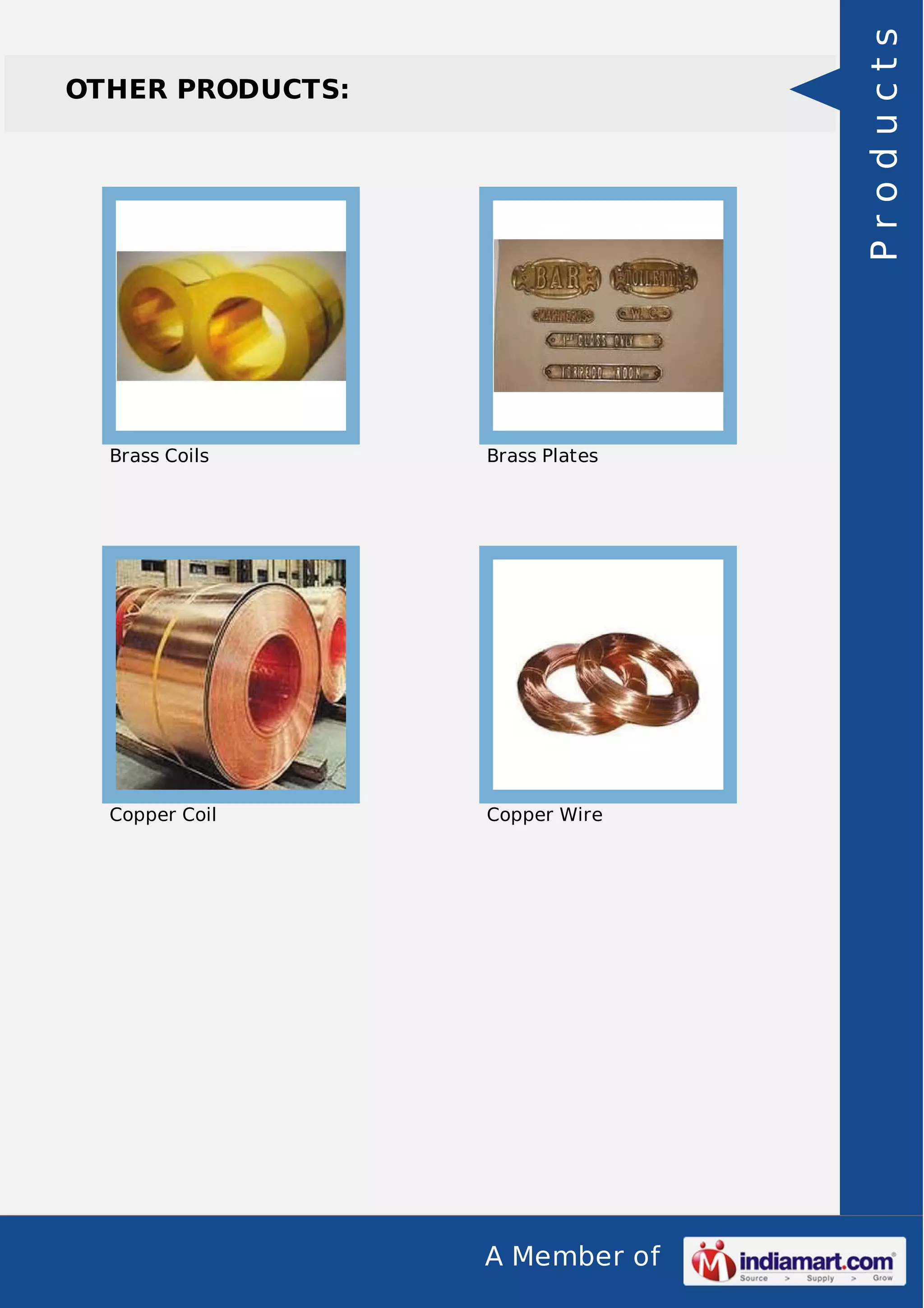 A Member of
OTHER PRODUCTS:
Brass Coils Brass Plates
Copper Coil Copper Wire
Products
 