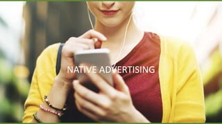 NATIVE ADVERTISING
 