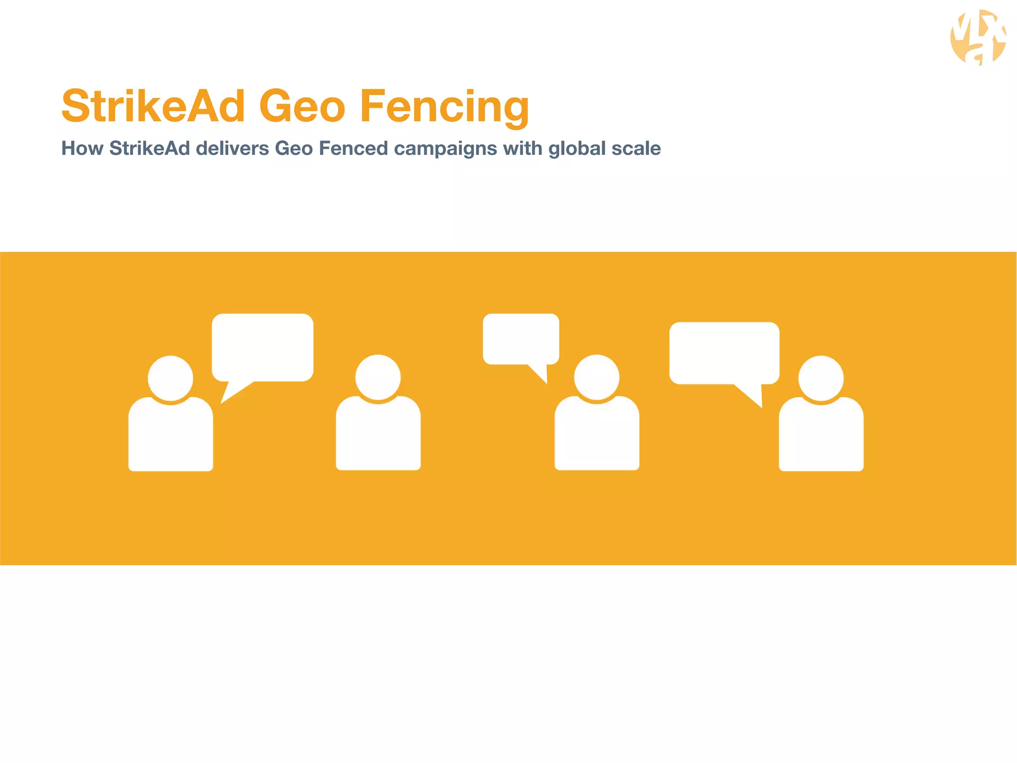 StrikeAd Geo Fencing 
How StrikeAd delivers Geo Fenced campaigns with global scale 
 